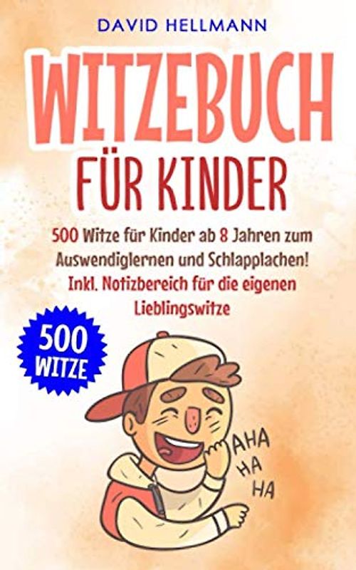 WITZEBUCH FÜR KINDER: 500 Witze für Kinder ab 8 Jahren zum Auswendiglernen und Schlapplachen! Inkl. Notizbereich für die eigenen Lieblingswitze