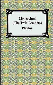 Menaechmi; Or, The Twin-Brothers