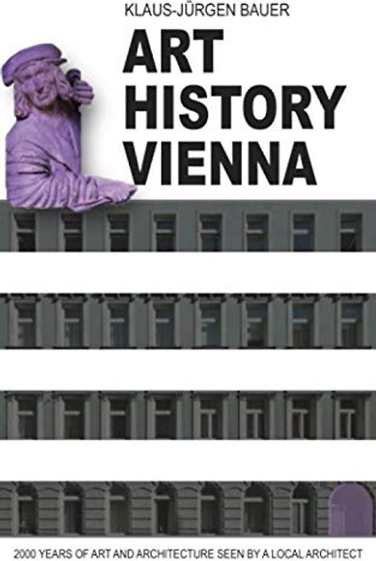 Art History Vienna: 2000 years of art and architecture seen by a local architect