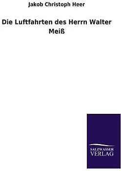 Die Luftfahrten des Herrn Walter Meiß