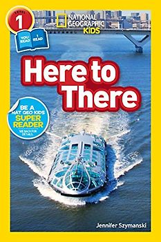 National Geographic Readers: Here to There (L1/Co-reader)