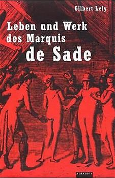 Leben und Werk des Marquis de Sade