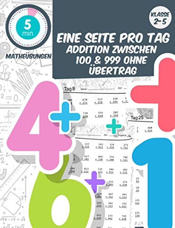 5 min matheübungen Eine seite pro tag addition zwischen 100 & 999 ohne übertrag: klasse2-5 tägliche mathematische Praxis, Mathe-Arbeitsbuch Alter 6-11 (5 Minuten Mathe-Übung am Tag, Band 19)