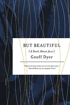 But Beautiful: A Book about Jazz - Dyer, Geoff