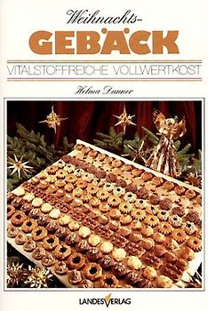 Weihnachtsgebäck. Vitalstoffreiche Vollwertkost