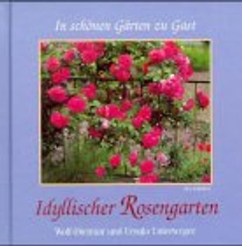 In schönen Gärten zu Gast / Idyllischer Rosengarten