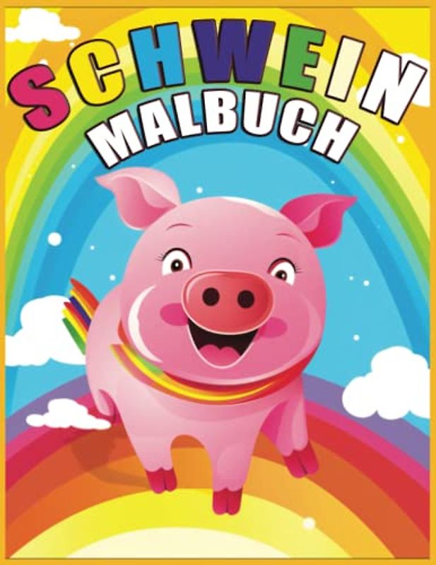 Schwein malbuch: Das Malbuch für Kinder, Jungen und Mädchen mi 60 interessanten Motiven von Schweinen