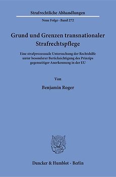Grund und Grenzen transnationaler Strafrechtspflege.