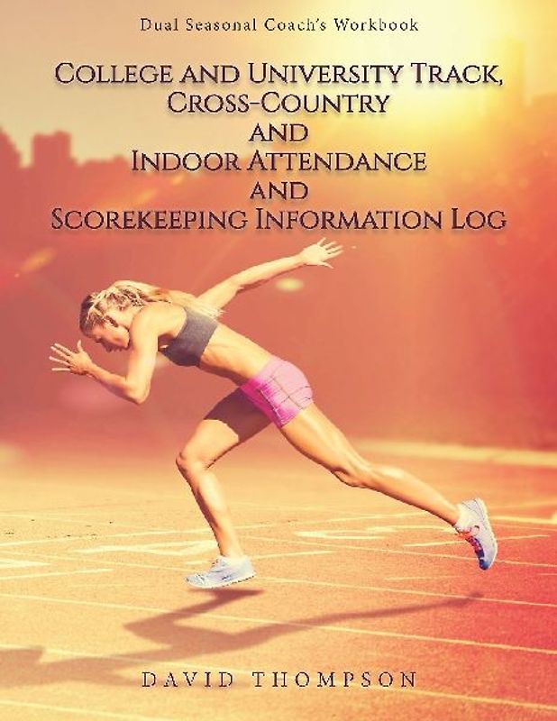 College and University Track, Cross-Country and Indoor Attendance and Scorekeeping Information Log