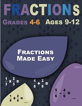 Fractions Made Easy: Fractions, Workbook for Kids Ages 9-12 (Grades 4-6)