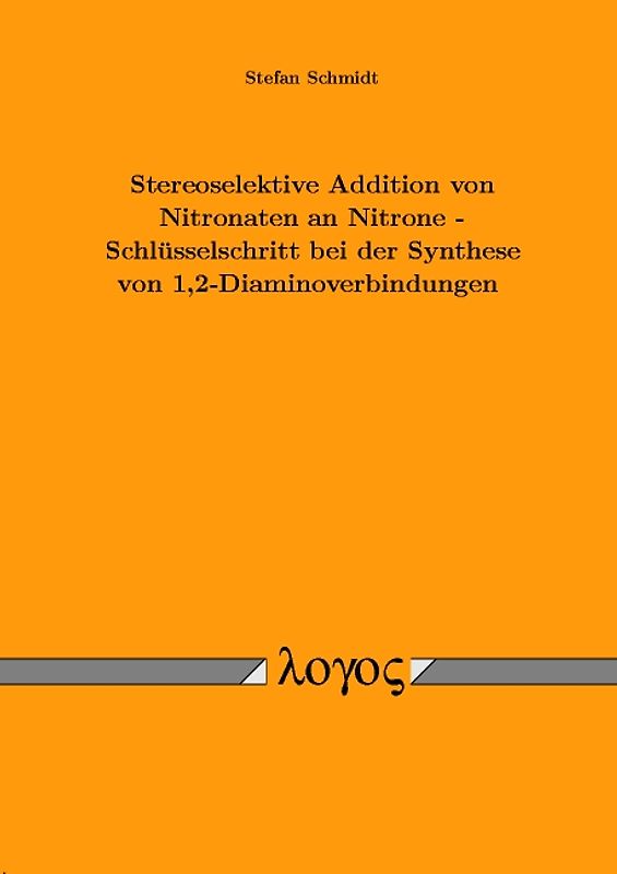 Stereoselektive Addition von Nitronaten an Nitrone - Schlüsselschritt bei der Synthese von 1,2-Diaminoverbindungen