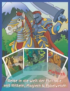 Malbuch Reise in die Welt der Fantasie mit Rittern, Magiern & Fabelwesen: 50 tolle Motive aus dem Reich der Fantasie mit Hintergrund zum Ausmalen ... Für Kinder und Jugendliche geeignet.