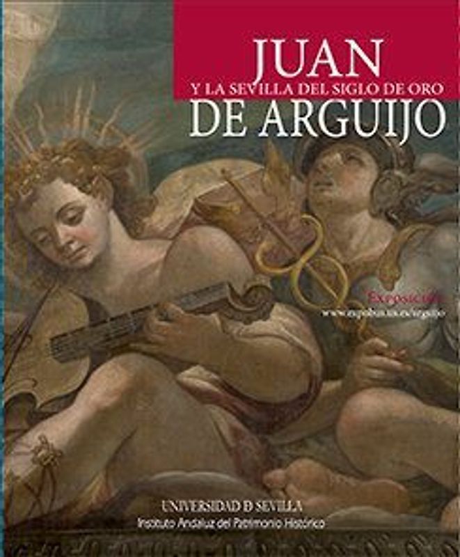 Juan de Arguijo y la Sevilla del Siglo de Oro