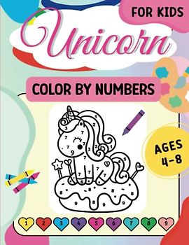 40 Unicorns Color by Numbers for Kids Ages 4,5,6,7,8: A Fun, Magical, and Educational Coloring Activity Book for Kids Ages 4-8