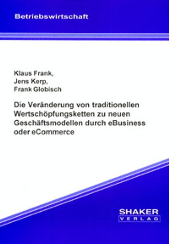Die Veränderung von traditionellen Wertschöpfungsketten zu neuen Geschäftsmodellen durch eBusiness oder eCommerce