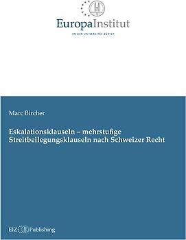 Eskalationsklauseln – mehrstufige Streitbeilegungsklauseln nach Schweizer Recht