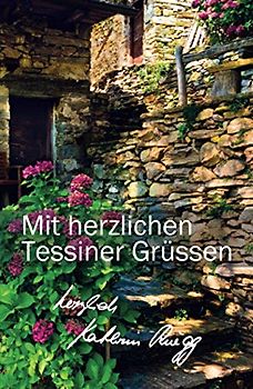 Mit herzlichen Tessiner Grüssen: Drittes Tessiner Tagebuch (Die Tessiner Tagebücher von Kathrin Rüegg, Band 3)