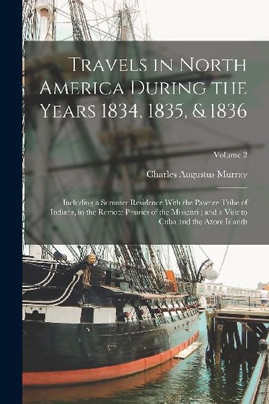Travels in North America During the Years 1834, 1835, & 1836