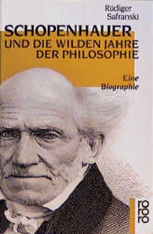 Schopenhauer und Die wilden Jahre der Philosophie. Eine Biographie