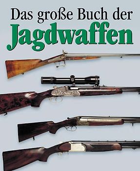 Das Grosse Buch der Jagdwaffen