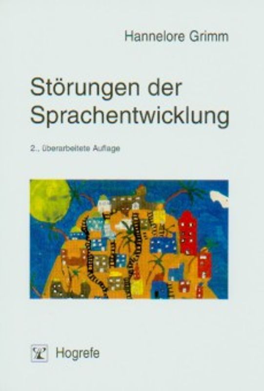 Störungen der Sprachentwicklung. Grundlagen - Ursachen - Diagnose - Intervention - Prävention