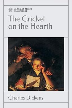 The Cricket on the Hearth: A Fairy Tale of Home