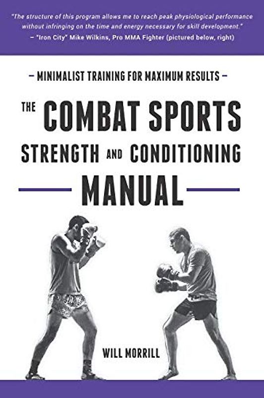 The Combat Sports Strength and Conditioning Manual: Minimalist Training for Maximum results