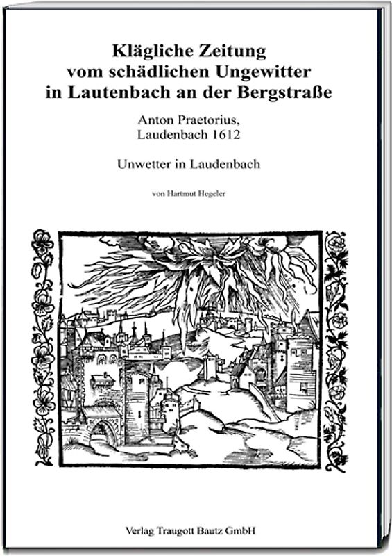 Klägliche Zeitung vom schädlichen Ungewitter in Lautenbach an der Bergstraße