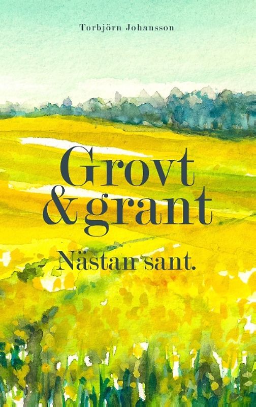Grovt och grant. Nästan sant.
