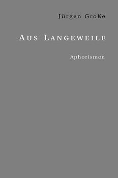 Aus Langeweile