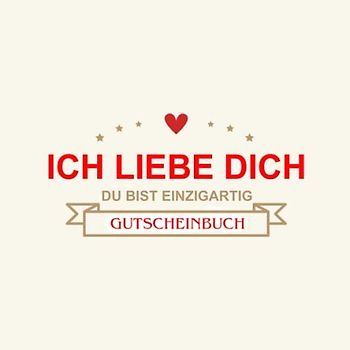 Ich liebe dich Du bist einzigartig Gutscheinbuch: Gutscheinheft zum selbst ausfüllen – mit 15 liebevollen Gutscheinvorlagen – das perfekte Geschenk für den Partner
