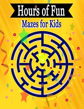 Hours of Fun Mazes: The Big Activity Book for Kids different mazes