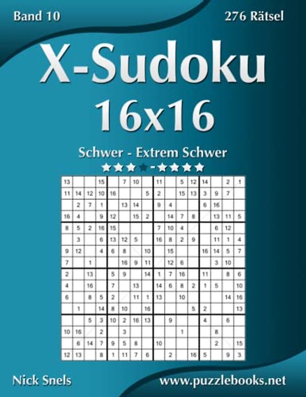 X-Sudoku 16x16 - Schwer bis Extrem Schwer - Band 10 - 276 Rätsel