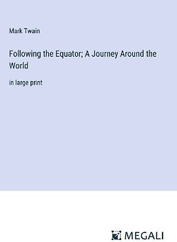 Following the Equator; A Journey Around the World