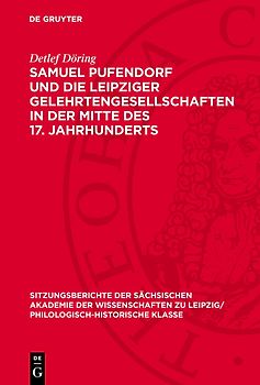 Samuel Pufendorf und die Leipziger Gelehrtengesellschaften in der Mitte des 17. Jahrhunderts