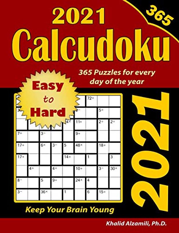 2021 Calcudoku: 365 Easy to Hard (9x9) Puzzles for Every Day of the Year : Keep Your Brain Young (Game Calendars Series)