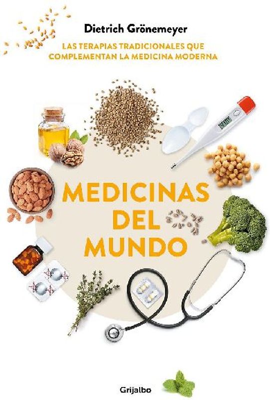 Medicinas del mundo : las terapias tradicionales que complementan la medicina moderna