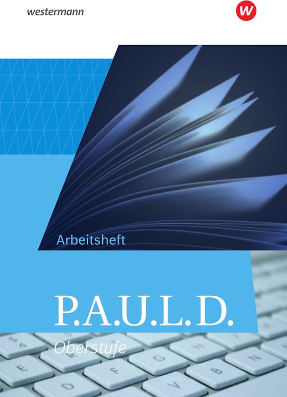 P.A.U.L. D. - Persönliches Arbeits- und Lesebuch Deutsch - Allgemeine Ausgabe für die Oberstufe