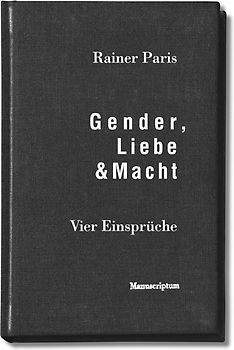 Gender, Liebe & Macht. Vier Einsprüche