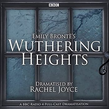 Wuthering Heights: A full-cast BBC radio dramatisation