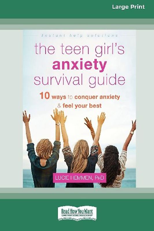 The Teen Girl's Anxiety Survival Guide