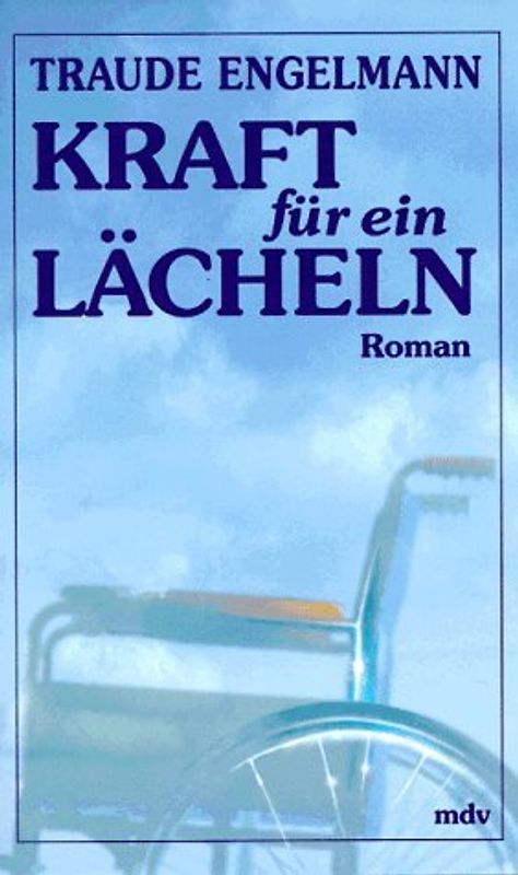 Kraft für ein Lächeln. Roman