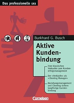 Das professionelle 1 x 1 / Aktive Kundenbindung