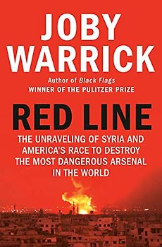 Red Line: The Unraveling of Syria and America's Race to Destroy the Most Dangerous Arsenal in the World