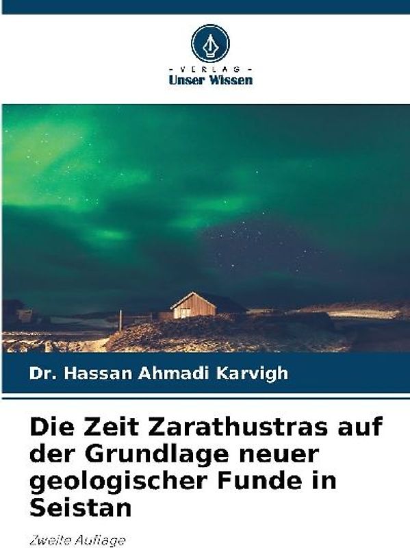Die Zeit Zarathustras auf der Grundlage neuer geologischer Funde in Seistan