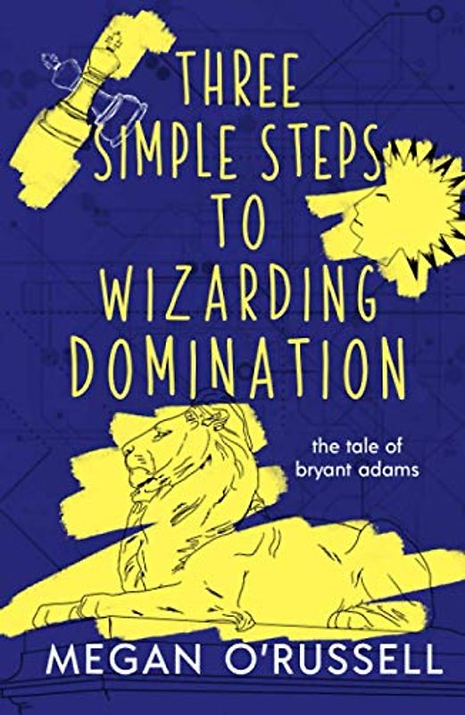 Three Simple Steps to Wizarding Domination (The Tale of Bryant Adams, Band 3)