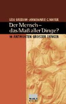 Der Mensch - das Mass aller Dinge?
