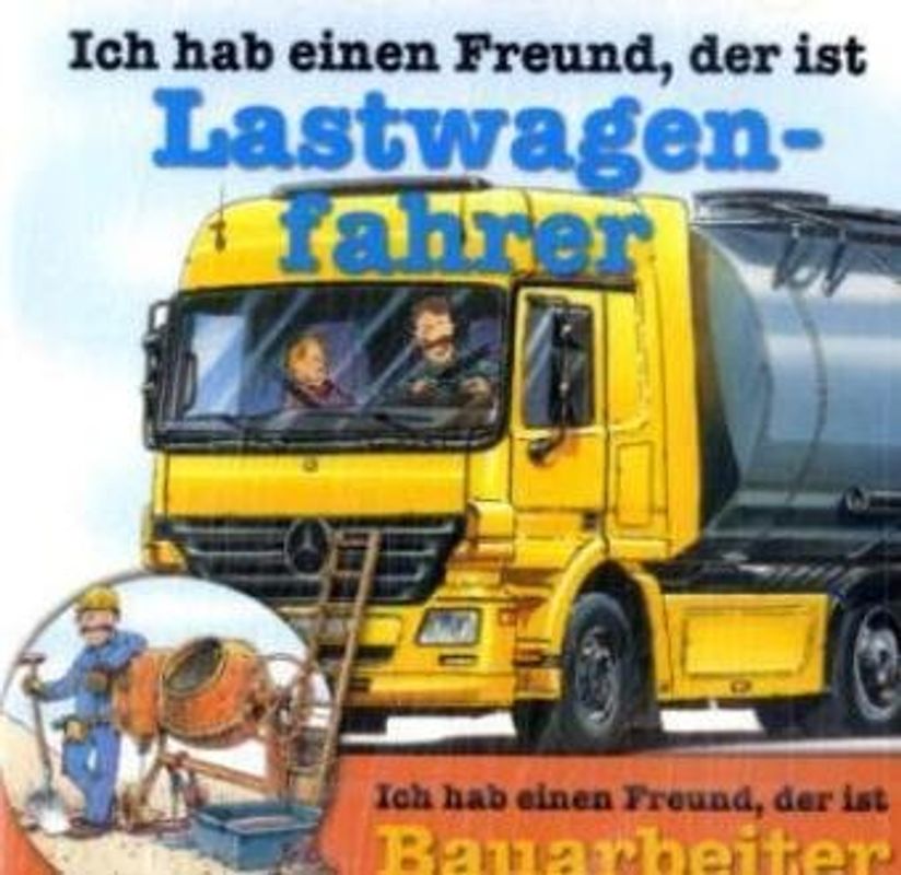 Berufeserie - CD / Ich hab einen Freund, der ist Lastwagenfahrer /Bauarbeiter