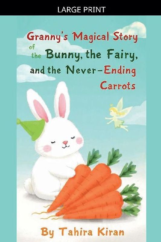 Granny's Magical Story of the Bunny, the Fairy, and the Never-Ending Carrots