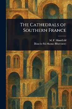 The Cathedrals of Southern France